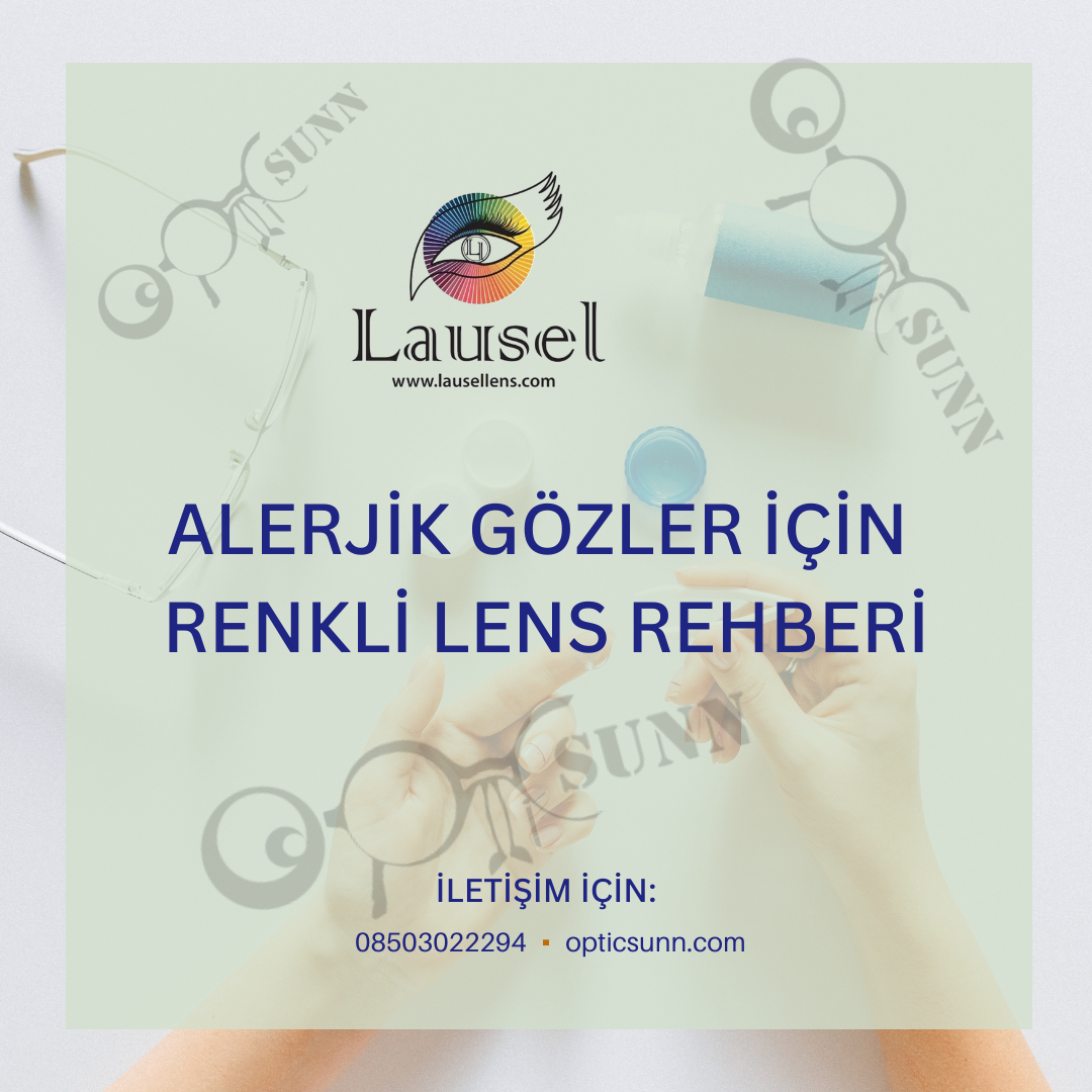 Alerjik Gözler İçin Renkli Lens Rehberi: Güvenli Kullanım İpuçları